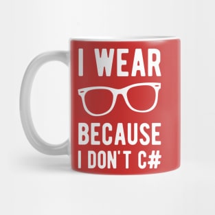 I wear Glasses because I don't C# - Funny Programming Jokes - Dark Color Mug